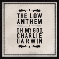 the low anthem - oh my god, charlie darwin