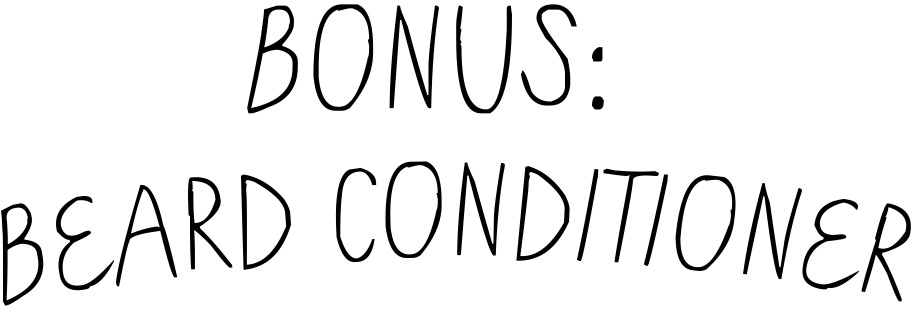 Bonus: Now you can also make beard conditioner!!!! You probably have noticed that beards are all the rage these days, so you almost certainly know someone with one. 